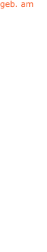 geb. am 30.08.1867 20.07.1850 28.03.1867 - - - - - 08.05.1846 01.10.1850 - - - - 15.08.1882 - - 31.08.1835 29.11.1867 - - -