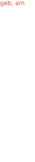 geb. am - 14.06.1861 05.05.1861 - - - 18.01.1845 29.09.1850 - 24.03.1834 - 23.04.1836 - - 23.04.1836 07.10.1854 - - -